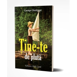 Tine-te de pluta – George Gladstone